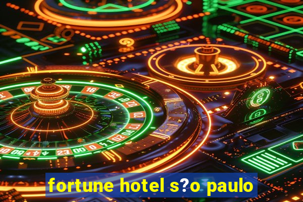 fortune hotel s?o paulo