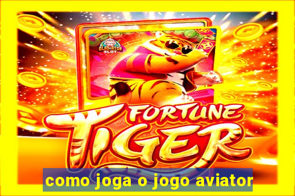 como joga o jogo aviator