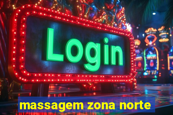 massagem zona norte