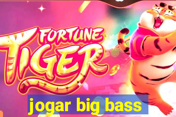 jogar big bass