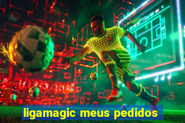 ligamagic meus pedidos