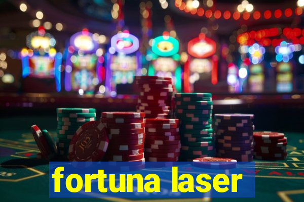 fortuna laser