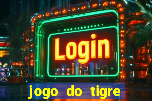 jogo do tigre realmente da dinheiro