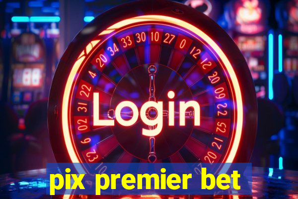 pix premier bet