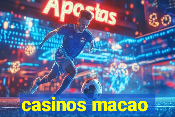 casinos macao