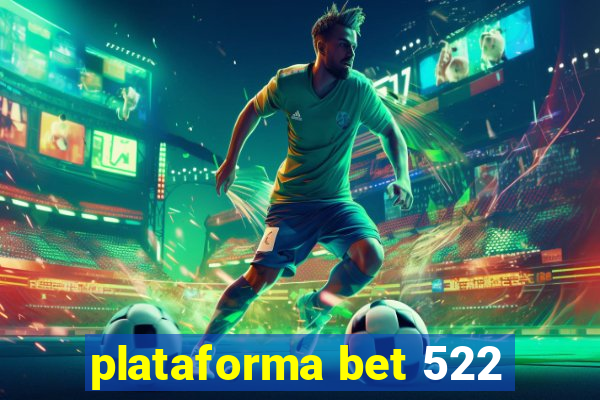 plataforma bet 522