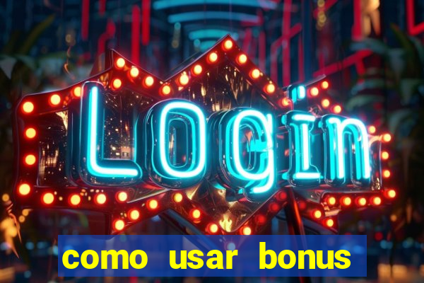 como usar bonus estrela bet