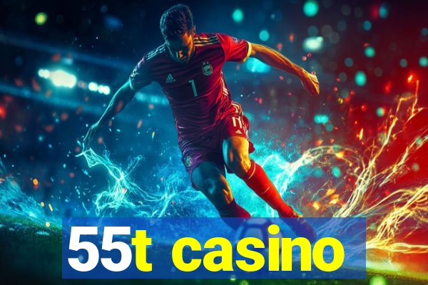 55t casino