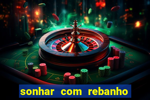 sonhar com rebanho de gado jogo do bicho