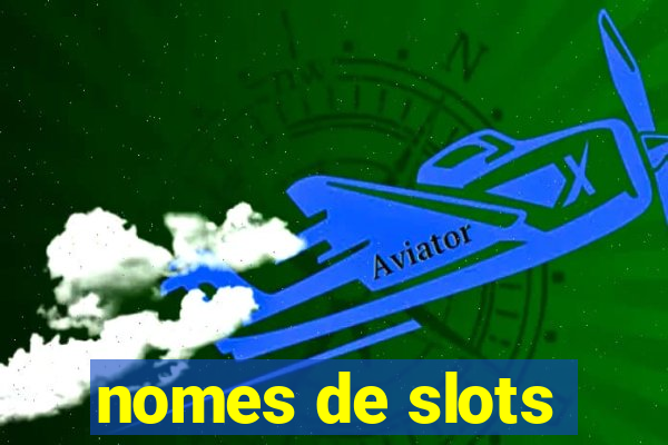 nomes de slots