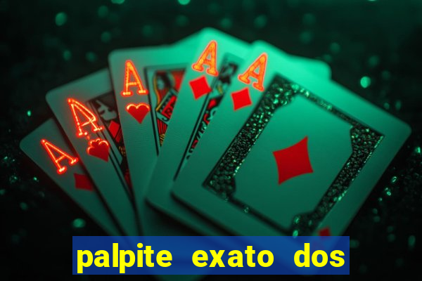 palpite exato dos jogos de amanh?