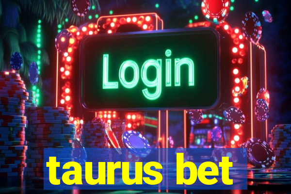 taurus bet