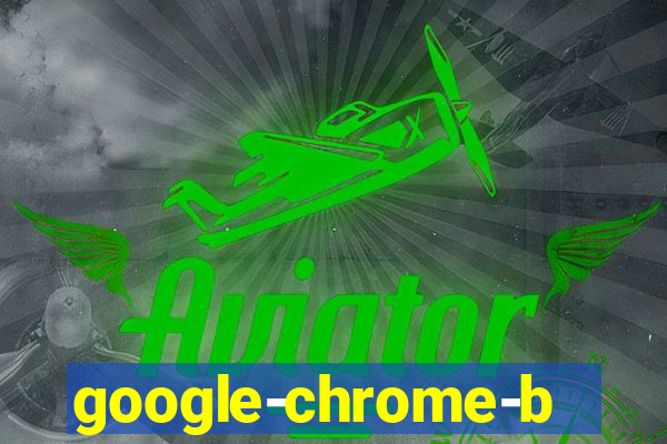 google-chrome-beta