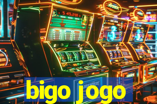 bigo jogo