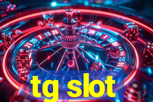 tg slot