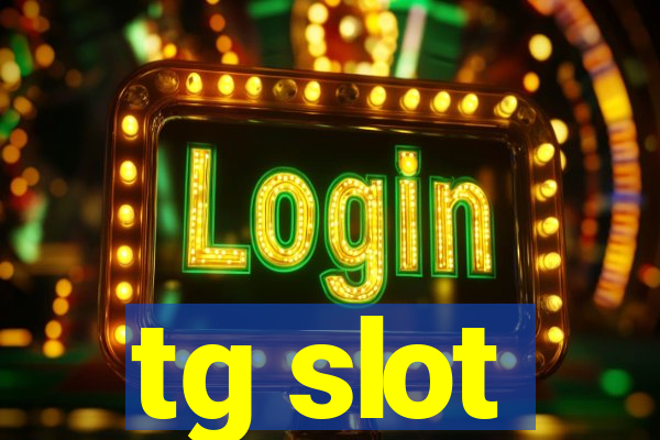 tg slot