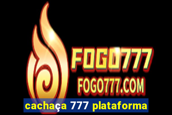 cachaça 777 plataforma