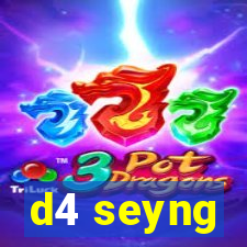 d4 seyng