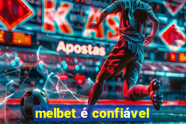 melbet é confiável