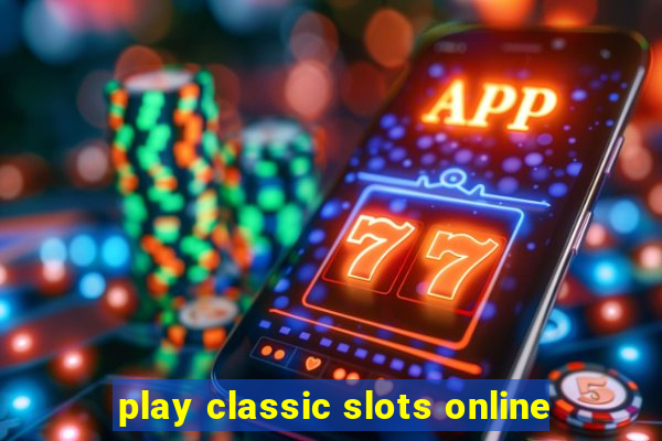 play classic slots online