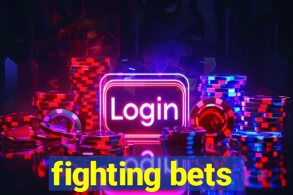 fighting bets