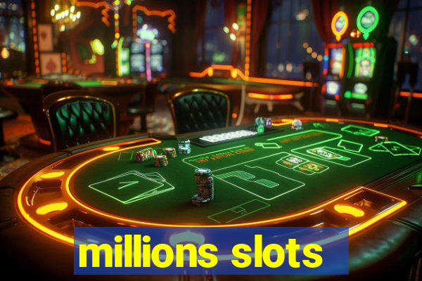 millions slots