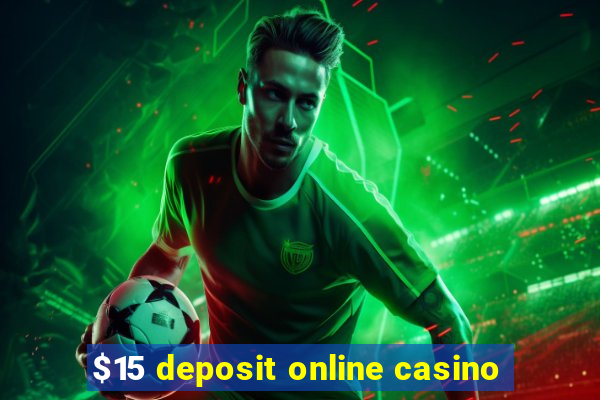 $15 deposit online casino