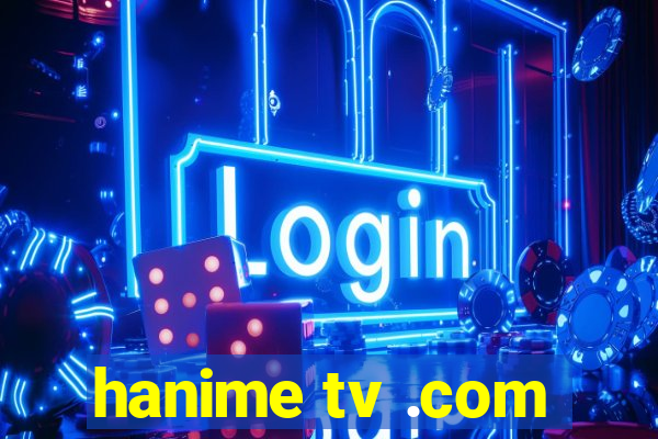 hanime tv .com