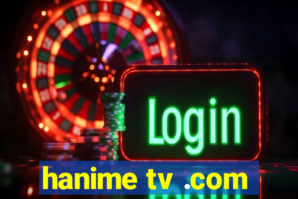 hanime tv .com