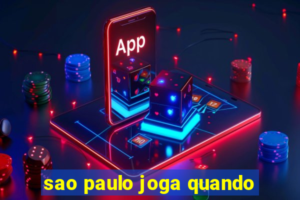 sao paulo joga quando