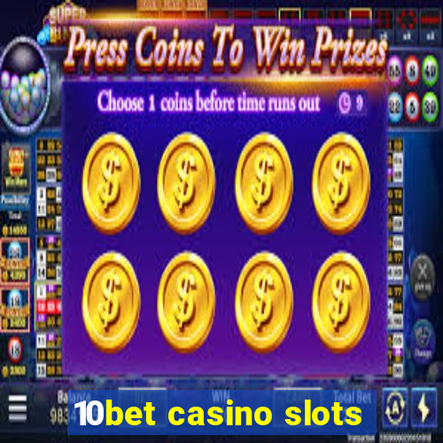 10bet casino slots