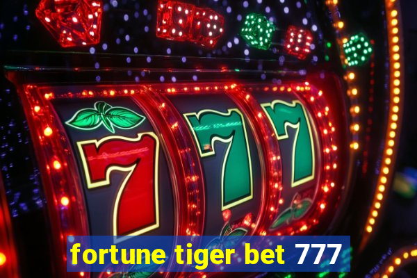 fortune tiger bet 777