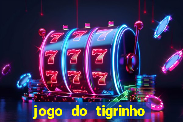 jogo do tigrinho que da bonus no cadastro