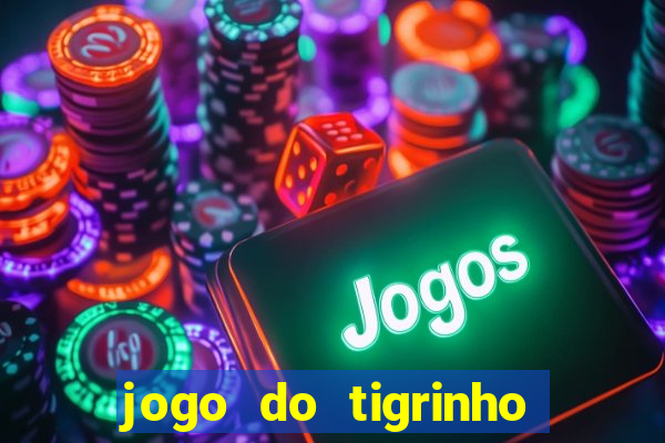 jogo do tigrinho que da bonus no cadastro