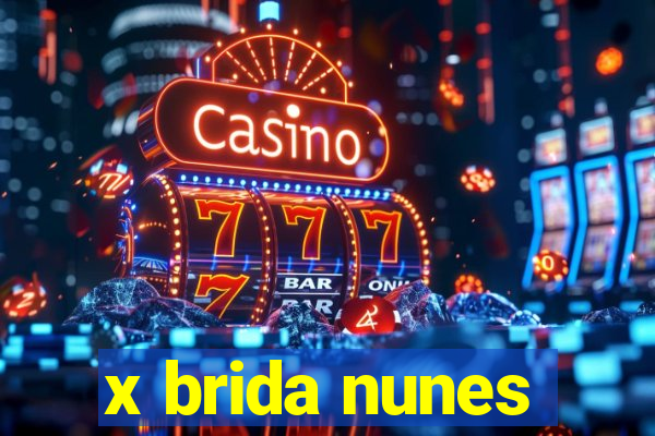 x brida nunes