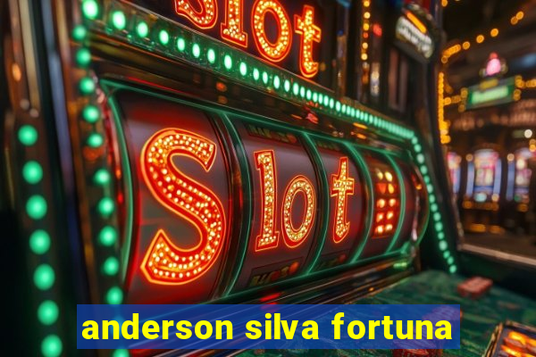 anderson silva fortuna