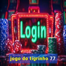 jogo do tigrinho 77