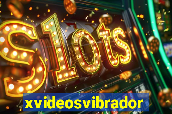 xvideosvibradores