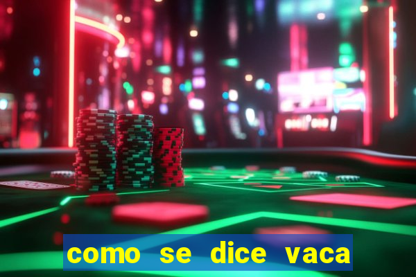 como se dice vaca en inglés