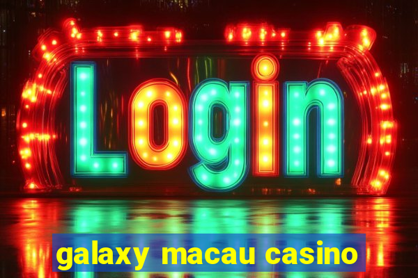 galaxy macau casino