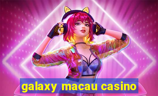 galaxy macau casino