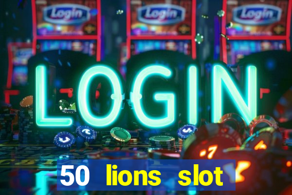 50 lions slot machine free download