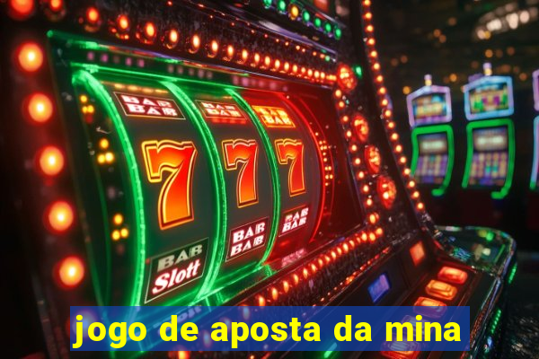 jogo de aposta da mina