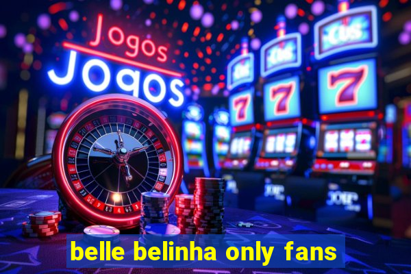 belle belinha only fans