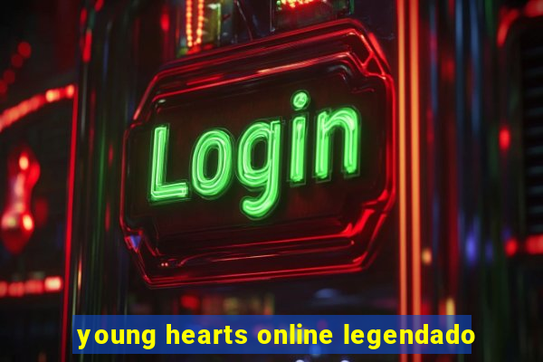 young hearts online legendado