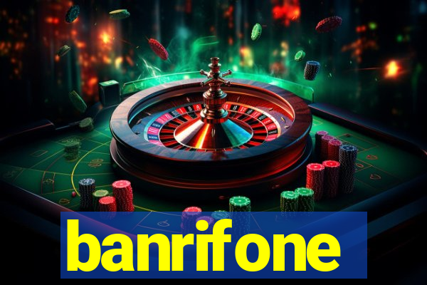 banrifone