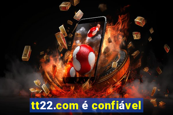 tt22.com é confiável