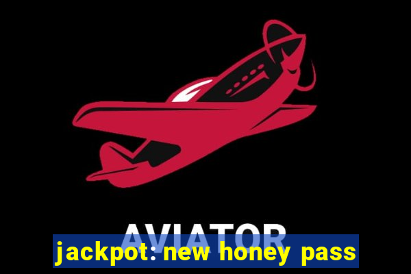 jackpot: new honey pass