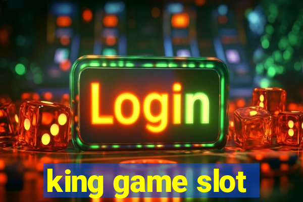 king game slot