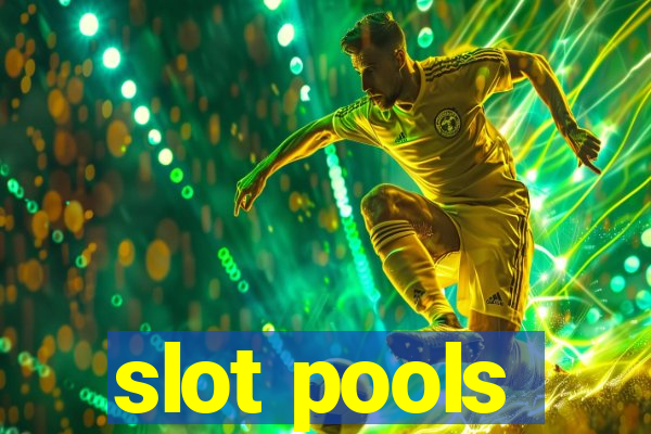 slot pools